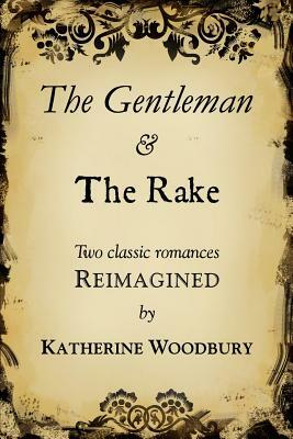 The Gentleman and the Rake by Katherine Woodbury