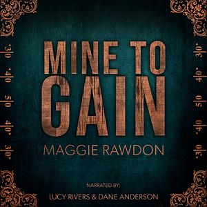 Mine to Gain by Maggie Rawdon