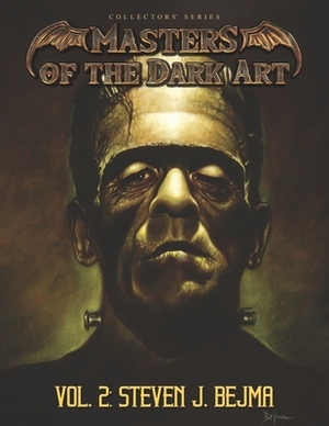 Masters of the Dark Art Vol. 2: Steven J. Bejma by Steven J. Bejma