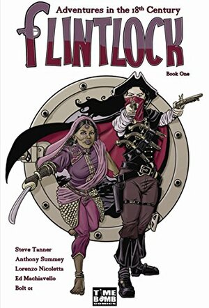 Flintlock: Adventures in the 18th Century, Book One by Steve Tanner