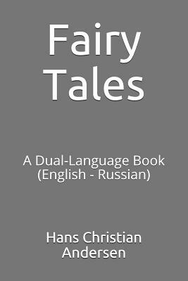 Fairy Tales: A Dual-Language Book (English - Russian) by Hans Christian Andersen