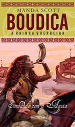 Boudica, A Rainha Guerreira by Manda Scott