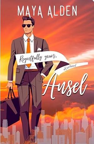 Ansel: A Short Story (Regretfully Yours) by Maya Alden