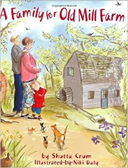 A Family for Old Mill Farm by Niki Daly, Shutta Crum