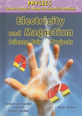 Electricity and Magnetism Science Fair Projects by Robert Gardner