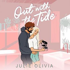 Out with the Tide by Julie Olivia