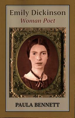 Emily Dickinson: Woman Poet by Paula Bennett