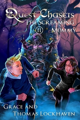 Quest Chasers: The Screaming Mummy by Thomas Lockhaven, Grace Lockhaven