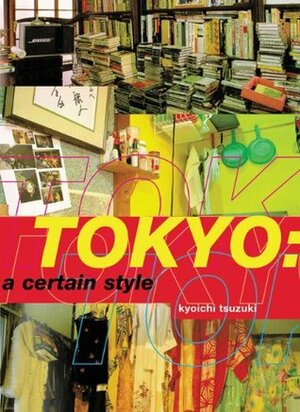 Tokyo: A Certain Style by Kyoichi Tsuzuki
