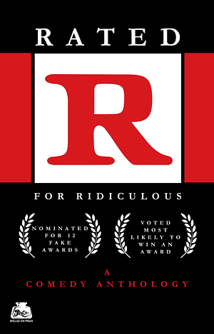 Rated R for Ridiculous by Bill Adler Jr., K. C. Knouse, C. M. Setledge, Randall Hayes
