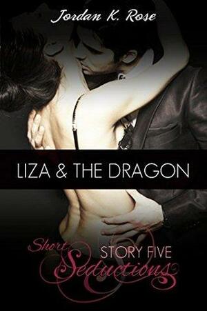 Liza & The Dragon by Jordan K. Rose