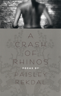 A Crash of Rhinos: Poems by Paisley Rekdal