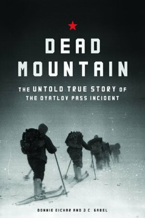 Dead Mountain: The Untold True Story of the Dyatlov Pass Incident by Donnie Eichar