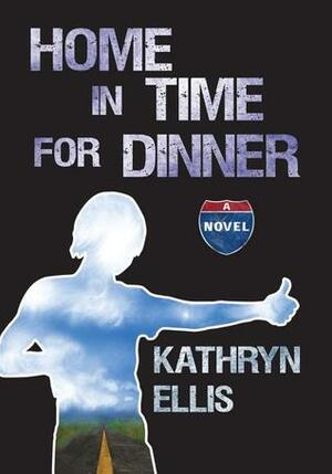 Home in Time for Dinner by Kathryn Ellis