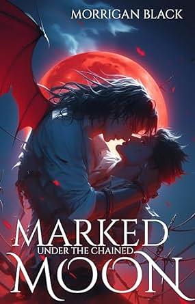 Marked Under the Chained Moon: A MM Mpreg Wolf Shifter Romance by Morrigan Black