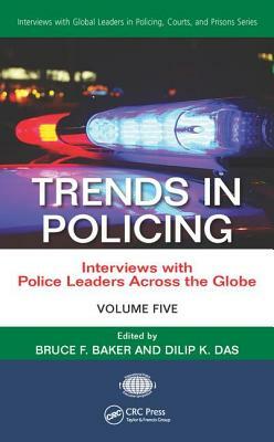 Trends in Policing: Interviews with Police Leaders Across the Globe, Volume Five by 