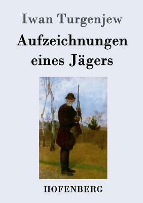 Aufzeichnungen eines Jägers by Ivan Turgenev