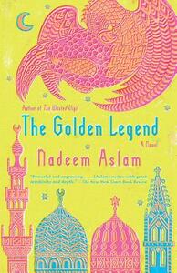 The Golden Legend by Nadeem Aslam