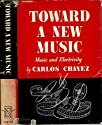 Toward a new music : music and electricity by Carlos Chavez