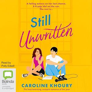 Still Unwritten: The Heartwarming, Escapist Romance of the Year by Caroline Khoury