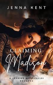 Claiming Madison by Jenna Kent