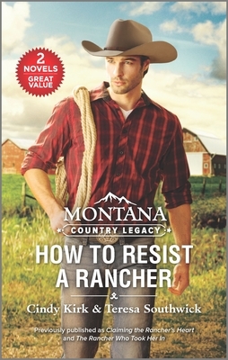 Montana Country Legacy: How to Resist a Rancher by Teresa Southwick, Cindy Kirk