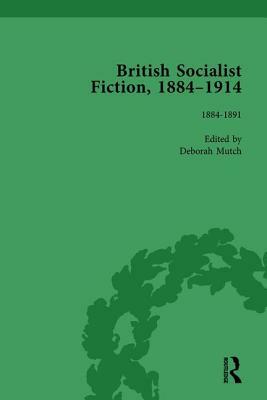 British Socialist Fiction, 1884-1914, Volume 1 by Deborah Mutch