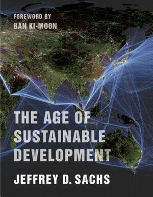 The Age of Sustainable Development by Ban Ki-moon, Jeffrey D. Sachs