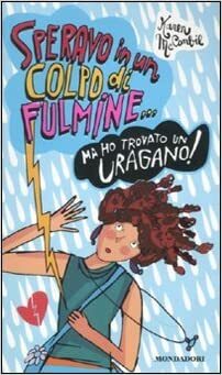 Speravo in un colpo di fulmine... ma ho trovato un uragano! by Karen McCombie