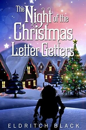 The Night of the Christmas Letter Getters by Eldritch Black