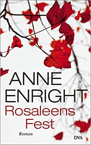 Rosaleens Fest by Anne Enright