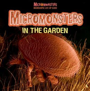 Micromonsters in the Garden by Clare Hibbert