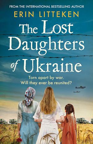 The Lost Daughters of Ukraine by Erin Litteken