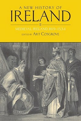 A New History of Ireland, Volume II: Medieval Ireland 1169-1534 by 