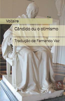 Cândido ou o otimismo: Tradução de Fernando Vaz by Voltaire