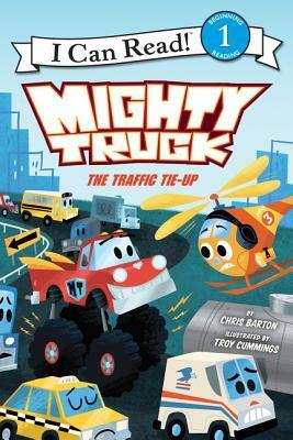 Mighty Truck: The Traffic Tie-Up by Chris Barton, Troy Cummings