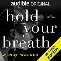 Hold Your Breath by Dylan Baker, Wendy Walker