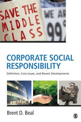 Corporate Social Responsibility: Definition, Core Issues, and Recent Developments by Brent D. Beal