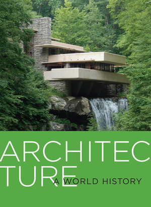 Architecture: A World History by Joni Taylor, Jerzy Elzanowski, Daniel Borden, Stephanie Tuerk