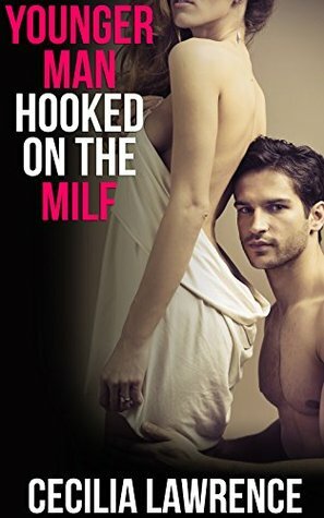 Younger Man Hooked on the MILF by Cecilia Lawrence
