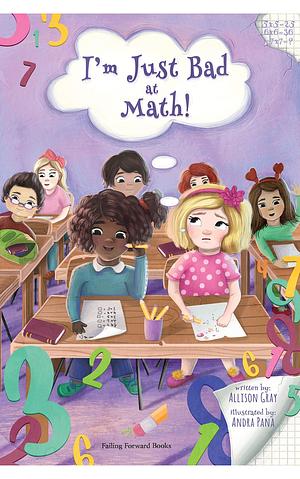 I'm Just Bad at Math! by Bobbie Hinman, Andra Pana, Allison Gray