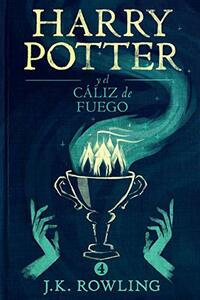 Harry Potter y el cáliz de fuego by J.K. Rowling