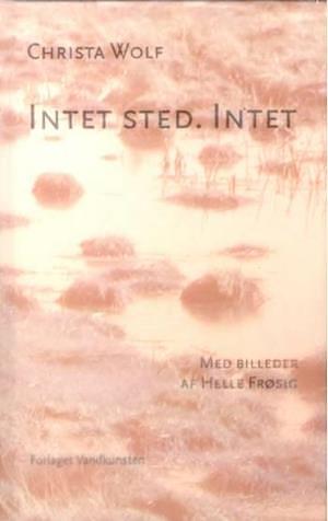 Intet sted, intet by Christa Wolf