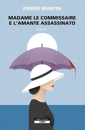 Madame le Commissaire e l'amante assassinato  by Pierre Martin