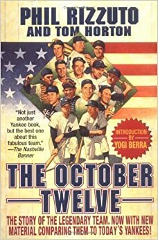 The October Twelve: Five Years of Yankee Glory 1949-1953 by Phil Rizzuto, Tom Horton