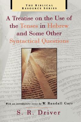 A Treatise on the Use of the Tenses in Hebrew and Some Other Syntactical Questions by Samuel Rolles Driver