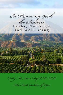 In Harmony with the Seasons: Herbs, Nutrition and Well-Being by Cathy McNease