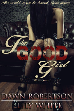 The Good Girl by Lily White, Dawn Robertson