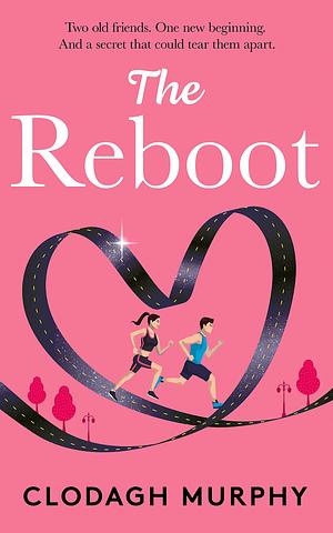 The Reboot: The perfect funny, feel-good romcom by Clodagh Murphy, Clodagh Murphy