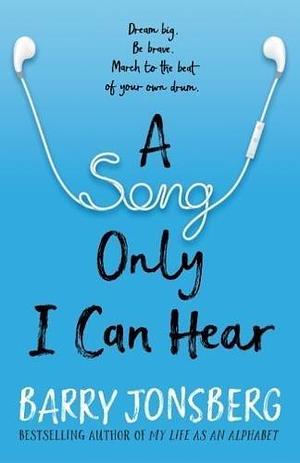 Song Only I Can Hear by Barry Jonsberg, Barry Jonsberg